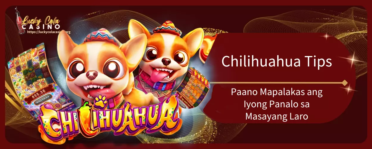 Chilihuahua Tips, Paano Mapalakas ang Iyong Panalo sa Masayang Laro