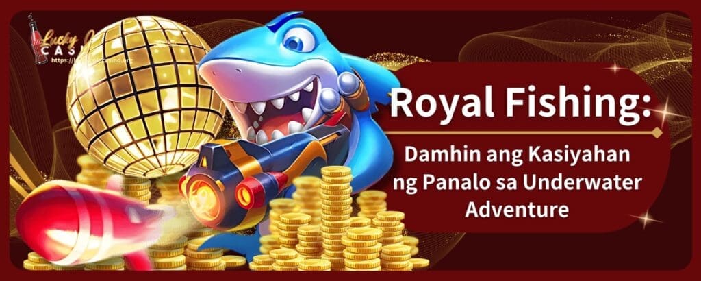Royal Fishing Damhin ang Kasiyahan ng Panalo sa Underwater Adventure
