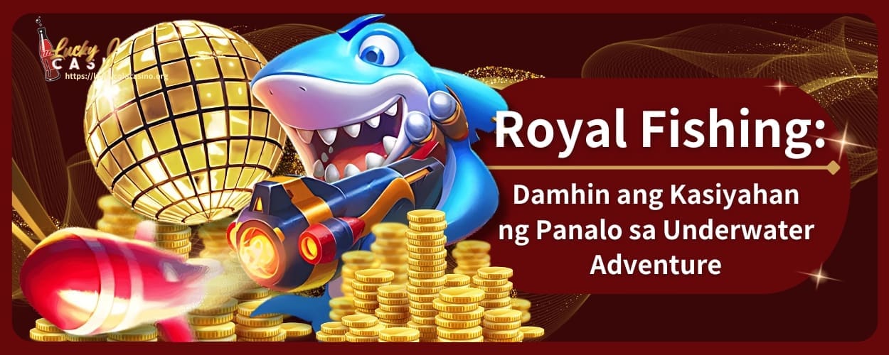 Royal Fishing Damhin ang Kasiyahan ng Panalo sa Underwater Adventure